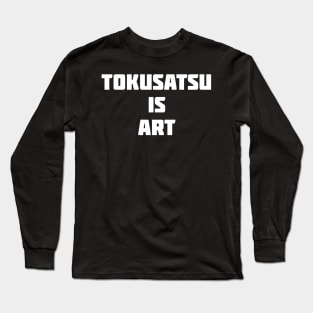 Tokusatsu is Art Long Sleeve T-Shirt